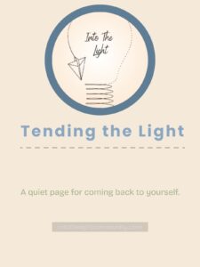 Tending the Light – a 5-page printable reflection guide for reconnecting with yourself.